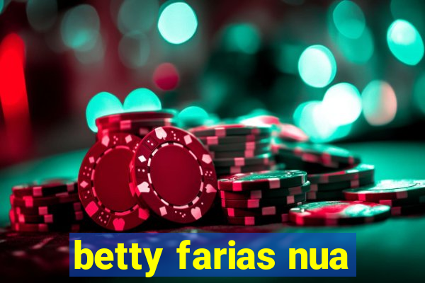 betty farias nua